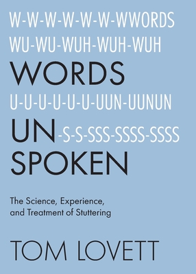 Words Unspoken: The Science, Experience, and Treatment of Stuttering Cover Image