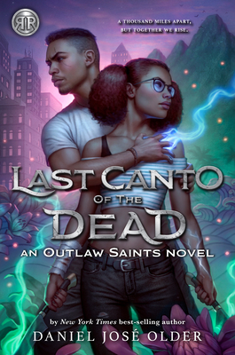 Rick Riordan Presents Last Canto of the Dead (An Outlaw Saints Novel, Book 2) By Daniel José Older Cover Image