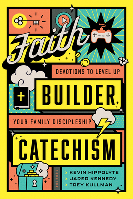 Faith Builder Catechism: Devotions to Level Up Your Family Discipleship Cover Image