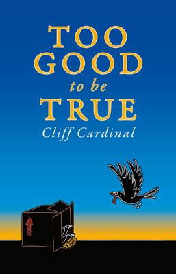 Too Good to Be True By Cliff Cardinal Cover Image