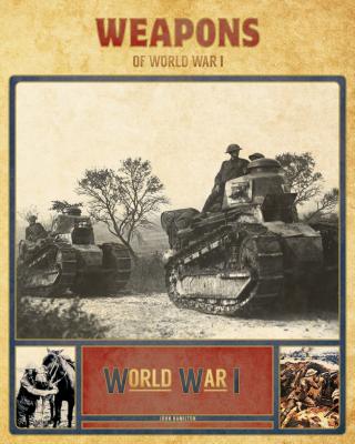 Weapons of World War I By John Hamilton Cover Image