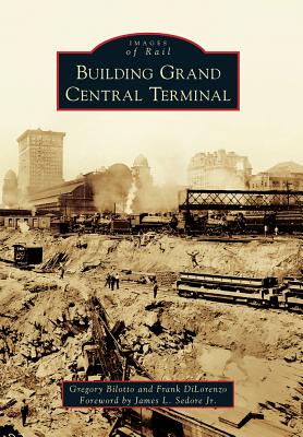Building Grand Central Terminal (Images of Rail) Cover Image
