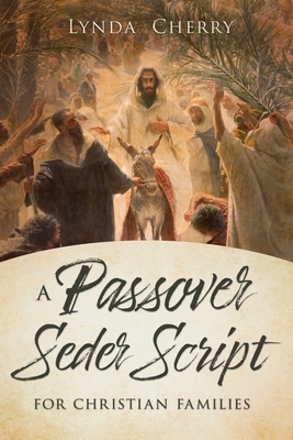 A Passover Seder Script for Christian Latter-Day Saint Families Cover Image