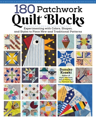 180 Patchwork Quilt Blocks: Experimenting with Colors, Shapes, and
