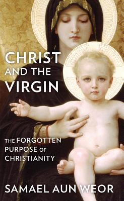 Christ and the Virgin: The Forgotten Purpose of Christianity Cover Image