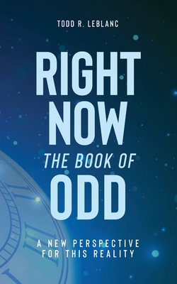 Right Now: The Book of Odd: A New Perspective For This Reality Cover Image