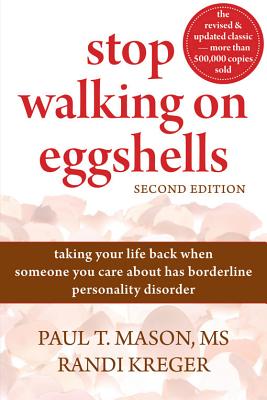 Stop Walking on Eggshells: Taking Your Life Back When Someone You Care about Has Borderline Personality Disorder Cover Image