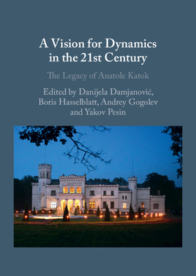 A Vision for Dynamics in the 21st Century: The Legacy of Anatole Katok Cover Image