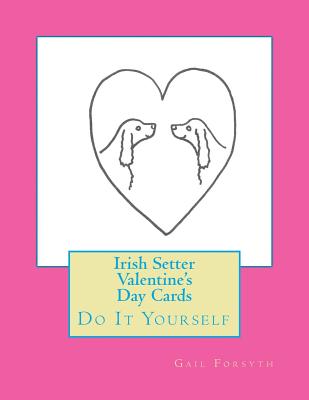 Irish Setter Valentine's Day Cards: Do It Yourself By Gail Forsyth Cover Image