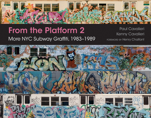 From the Platform 2: More NYC Subway Graffiti, 1983-1989 By Paul Cavalieri, Kenny Cavalieri, Henry Chalfant (Foreword by) Cover Image