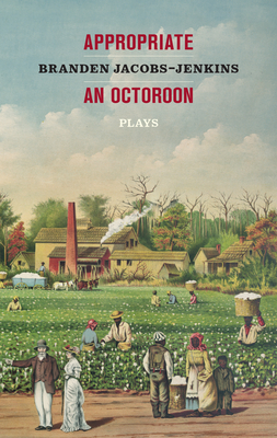 Appropriate/An Octoroon: Plays Cover Image