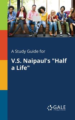 Cover for A Study Guide for V.S. Naipaul's "Half a Life"