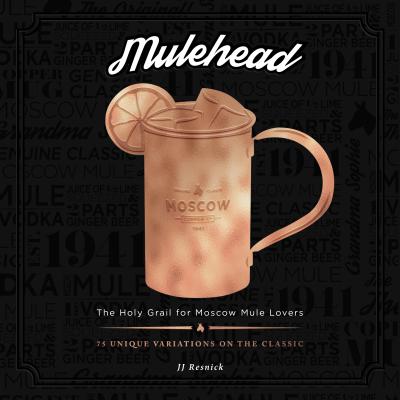 Mulehead: The Holy Grail for Moscow Mule Lovers Cover Image