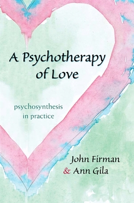 A Psychotherapy of Love: Psychosynthesis in Practice Cover Image
