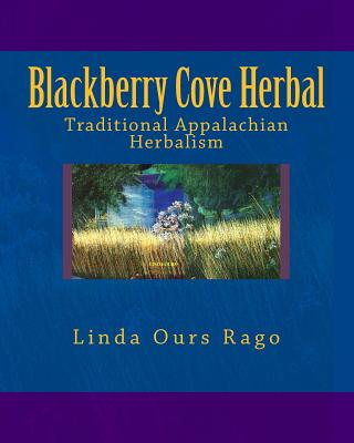 Blackberry Cove Herbal: Traditional Appalachian Herbalism (Full Color Version) Cover Image