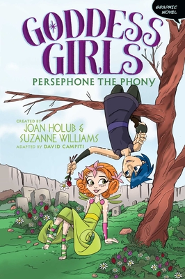 Persephone the Phony Graphic Novel (Goddess Girls Graphic Novel #2) By Joan Holub (Created by), Suzanne Williams (Created by), David Campiti (Adapted by), Glass House Graphics (Illustrator) Cover Image