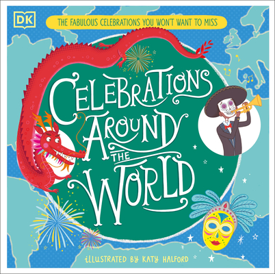 Celebrations Around the World: The Fabulous Celebrations you Won't Want to Miss Cover Image