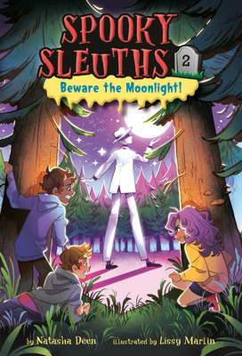 Spooky Sleuths #2: Beware the Moonlight! By Natasha Deen, Lissy Marlin (Illustrator) Cover Image