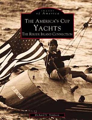 The America's Cup Yachts: The Rhode Island Connection (Images of America)
