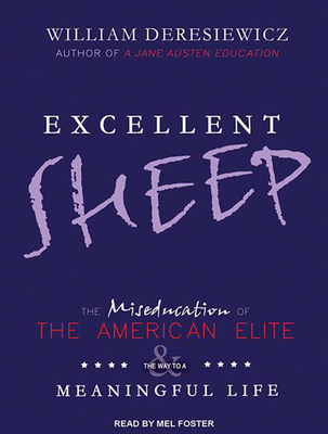 Excellent Sheep: The Miseducation of the American Elite and the Way to a Meaningful Life Cover Image