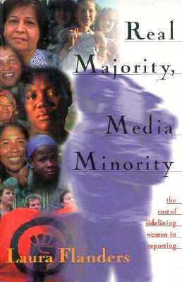 Real Majority, Media Minority: The Costs of Sidelining Women in Reporting By Laura Flanders Cover Image