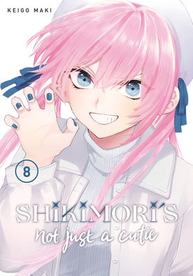Shikimori's Not Just a Cutie 8 By Keigo Maki Cover Image