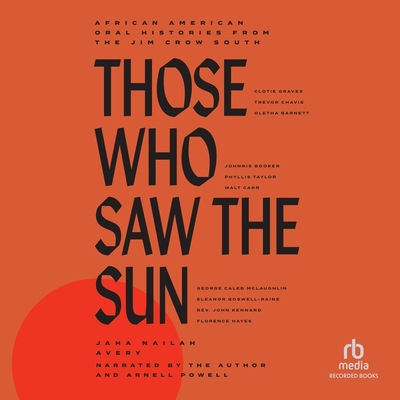 Those Who Saw the Sun: African American Oral Histories from the Jim Crow South Cover Image