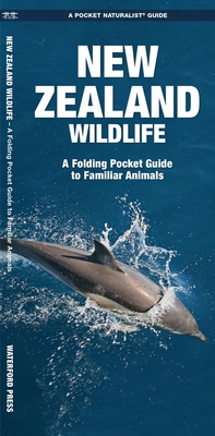 New Zealand Wildlife: A Folding Pocket Guide to Familiar Animals (Pocket Naturalist Guide) By James Kavanagh, Waterford Press, Raymond Leung (Illustrator) Cover Image