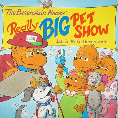 The Berenstain Bears' Really Big Pet Show By Jan Berenstain, Jan & Mike Berenstain (Illustrator), Mike Berenstain Cover Image