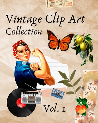 Vintage Clip Art Collection: Cut Out and Collage Illustrations for Scrapbooking or Junk Journals By Odyssey Notebooks Cover Image