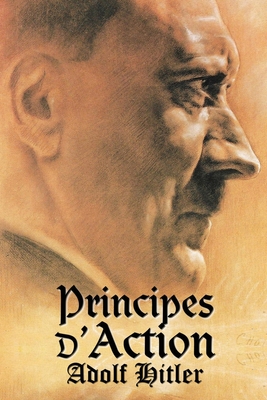 Principes d'action By Adolf Hitler Cover Image