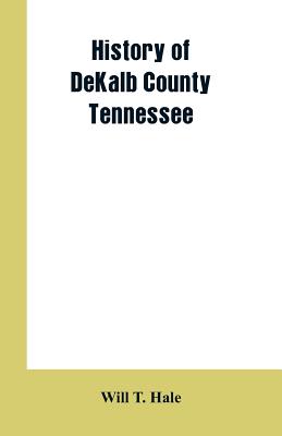 History of DeKalb county Tennessee By Will T. Hale Cover Image