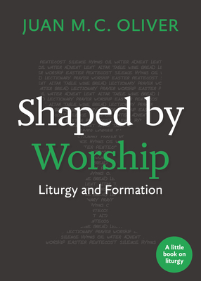 Shaped by Worship: Liturgy and Formation Cover Image