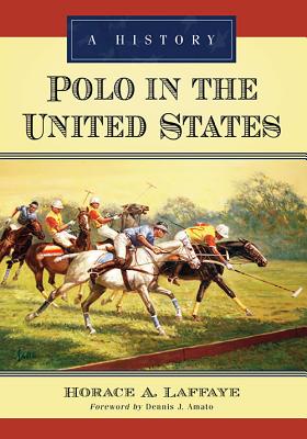 Polo in the United States: A History By Horace A. Laffaye Cover Image
