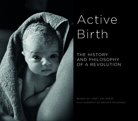 Active Birth: The History and Philosophy of a Revolution Cover Image
