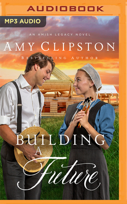 Building a Future (An Amish Legacy Novel #2)