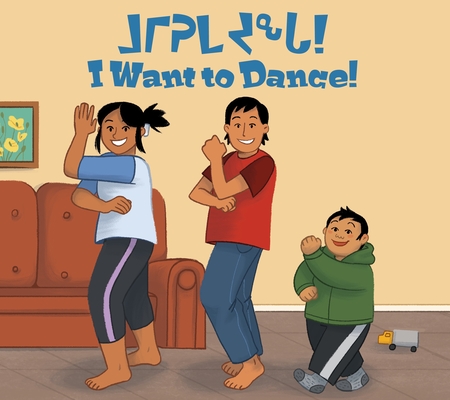 I Want to Dance!: Bilingual Inuktitut and English Edition Cover Image