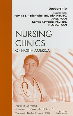 Leadership, an Issue of Nursing Clinics: Volume 45-1 (Clinics: Nursing #45)