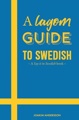A Lagom Guide to Swedish: A Say it in Swedish book By Joakim Andersson Cover Image