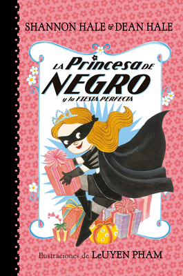 La Princesa de Negro y la fiesta perfecta / The Princess in Black and the Perfect Princess Party (La Princesa de Negro / The Princess in Black #2) By Shannon Hale Cover Image
