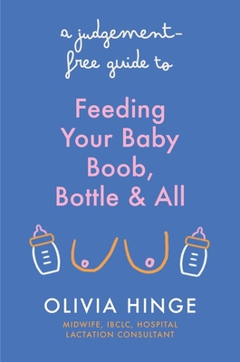 A Judgement Free Guide to Feeding Your Baby Cover Image