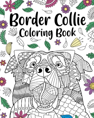 Border Collie Coloring Book: Coloring Books for Adults, Gifts for Dog Lovers, Floral Mandala Coloring Pages