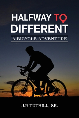 Halfway To Different: A Bicycle Adventure Cover Image