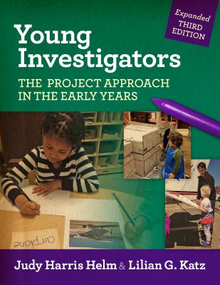 Young Investigators: The Project Approach in the Early Years (Early Childhood Education)