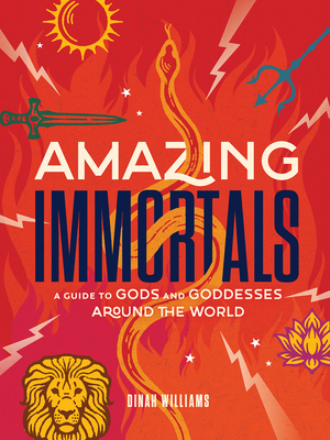 Amazing Immortals: A Guide to Gods and Goddesses Around the World Cover Image