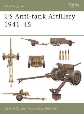 US Anti-tank Artillery 1941–45 (New Vanguard) By Steven J. Zaloga, Brian Delf (Illustrator) Cover Image