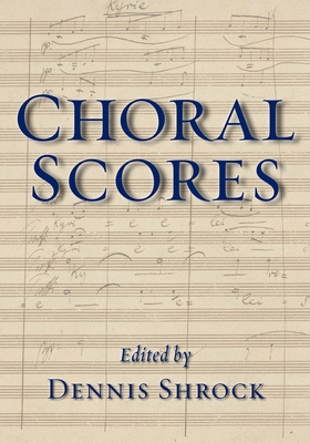 Choral Scores By Dennis Shrock (Editor) Cover Image