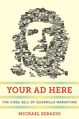 Your Ad Here: The Cool Sell of Guerrilla Marketing (Postmillennial Pop #12)