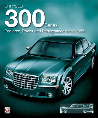 Chrysler 300 Series: Pedigree, Power and Performance Since 1955 By Veloce Publishing (Manufactured by) Cover Image