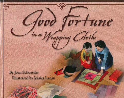Good Fortune in a Wrapping Cloth By Joan Schoettler, Jessica Lanan (Illustrator) Cover Image